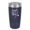 Jingle All the Way - Laser Engraved Stainless Steel Drinkware - 1221 -