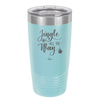 Jingle All the Way - Laser Engraved Stainless Steel Drinkware - 1221 -