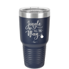Jingle All the Way - Laser Engraved Stainless Steel Drinkware - 1221 -