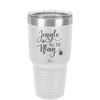 Jingle All the Way - Laser Engraved Stainless Steel Drinkware - 1221 -