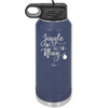 Jingle All the Way - Laser Engraved Stainless Steel Drinkware - 1221 -