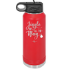 Jingle All the Way - Laser Engraved Stainless Steel Drinkware - 1221 -