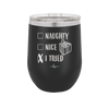 Naughty, Nice, I Tried - Laser Engraved Stainless Steel Drinkware - 1222 -
