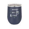 Naughty, Nice, I Tried - Laser Engraved Stainless Steel Drinkware - 1222 -