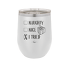 Naughty, Nice, I Tried - Laser Engraved Stainless Steel Drinkware - 1222 -