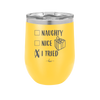 Naughty, Nice, I Tried - Laser Engraved Stainless Steel Drinkware - 1222 -
