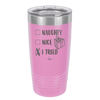 Naughty, Nice, I Tried - Laser Engraved Stainless Steel Drinkware - 1222 -