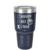 Naughty, Nice, I Tried - Laser Engraved Stainless Steel Drinkware - 1222 -