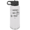 Naughty, Nice, I Tried - Laser Engraved Stainless Steel Drinkware - 1222 -