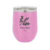 Kiss Me Under the Mistletoe - Laser Engraved Stainless Steel Drinkware - 1227 -