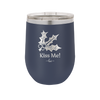 Kiss Me Under the Mistletoe - Laser Engraved Stainless Steel Drinkware - 1227 -
