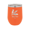 Kiss Me Under the Mistletoe - Laser Engraved Stainless Steel Drinkware - 1227 -