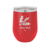 Kiss Me Under the Mistletoe - Laser Engraved Stainless Steel Drinkware - 1227 -