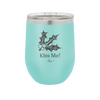 Kiss Me Under the Mistletoe - Laser Engraved Stainless Steel Drinkware - 1227 -