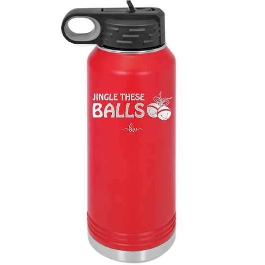Jingle These Balls - Laser Engraved Stainless Steel Drinkware - 1228 -