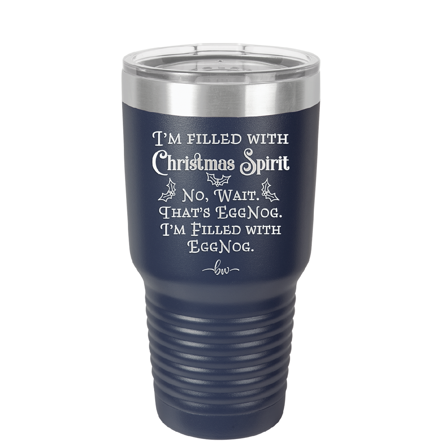I'm Filled with Christmas Spirit No Wait That's Eggnog - Laser Engraved Stainless Steel Drinkware - 1229 -
