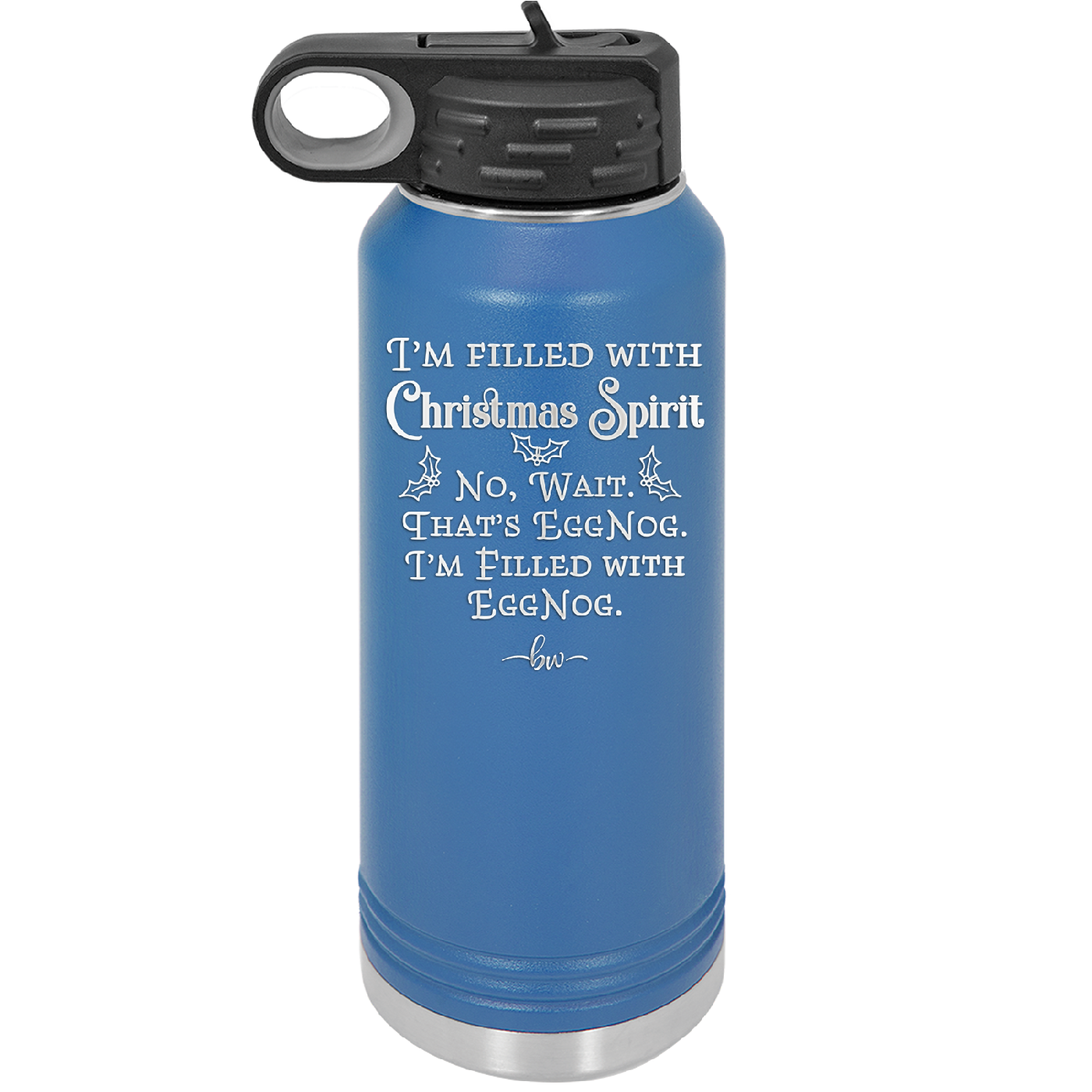 I'm Filled with Christmas Spirit No Wait That's Eggnog - Laser Engraved Stainless Steel Drinkware - 1229 -