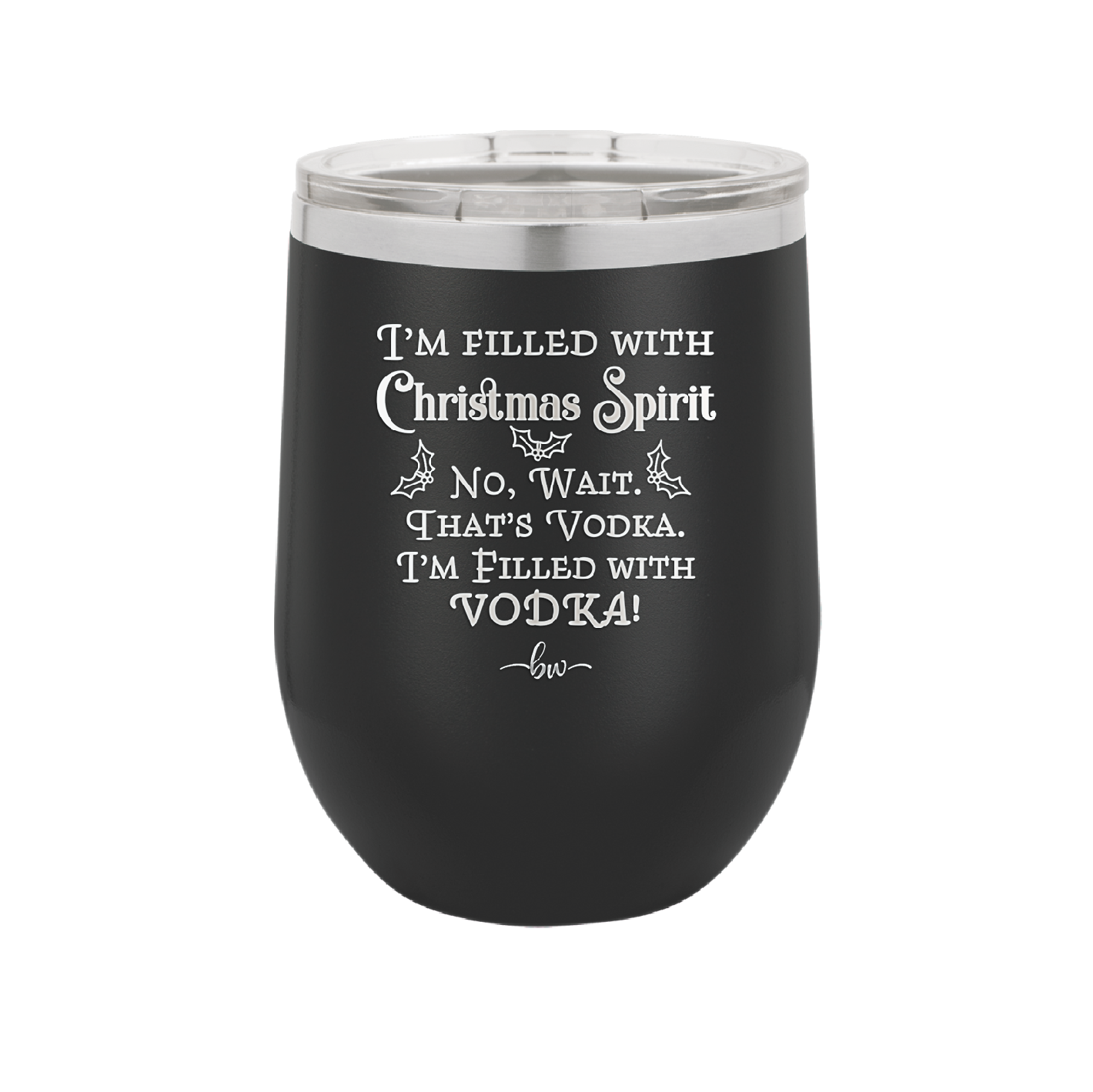 I'm Filled with Christmas Spirit No Wait That's Vodka - Laser Engraved Stainless Steel Drinkware - 1230 -