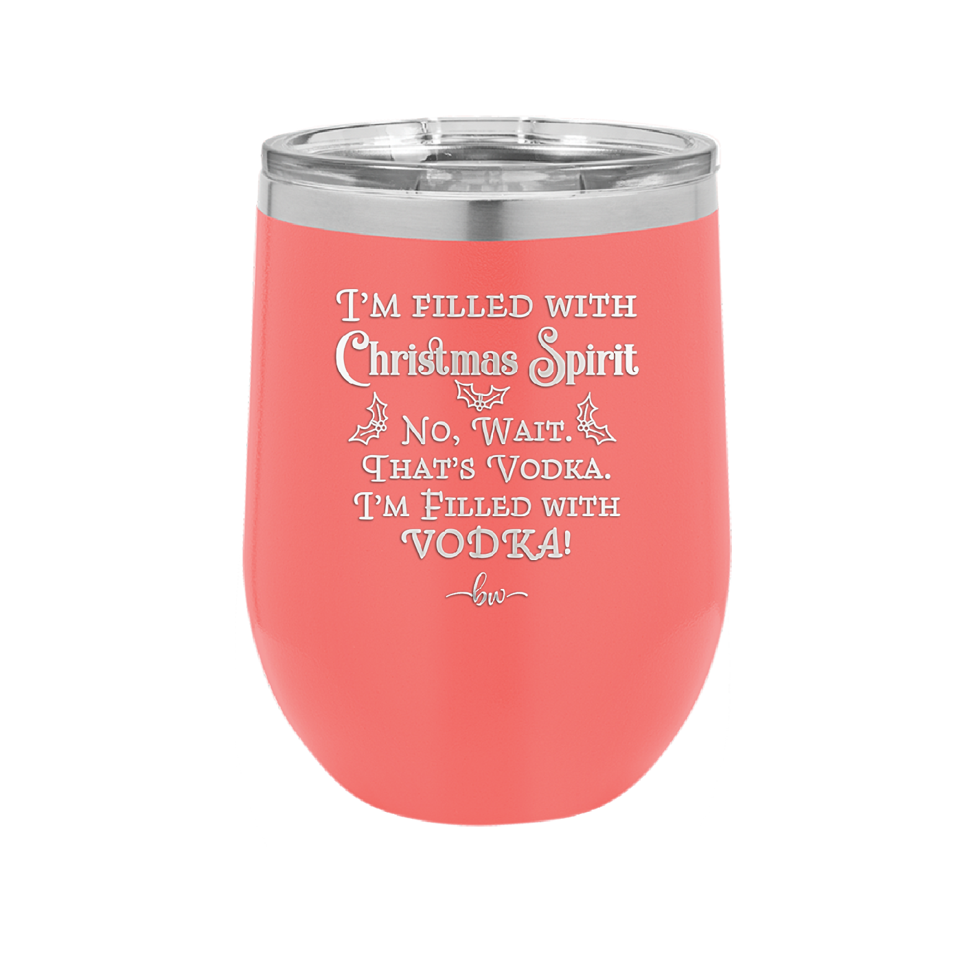 I'm Filled with Christmas Spirit No Wait That's Vodka - Laser Engraved Stainless Steel Drinkware - 1230 -