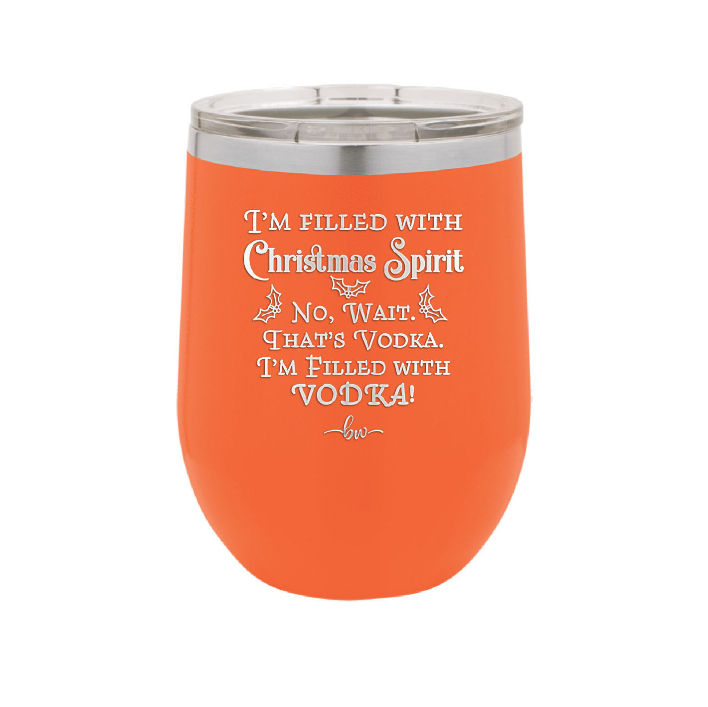 I'm Filled with Christmas Spirit No Wait That's Vodka - Laser Engraved Stainless Steel Drinkware - 1230 -