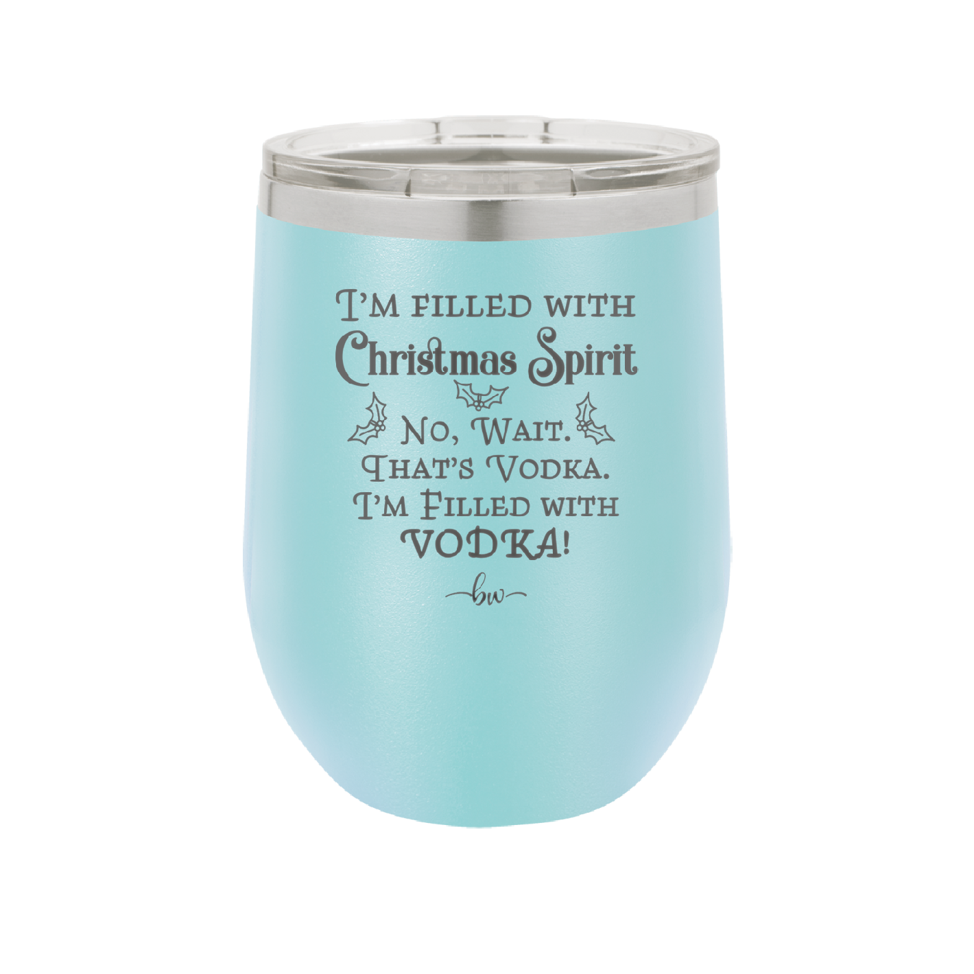 I'm Filled with Christmas Spirit No Wait That's Vodka - Laser Engraved Stainless Steel Drinkware - 1230 -