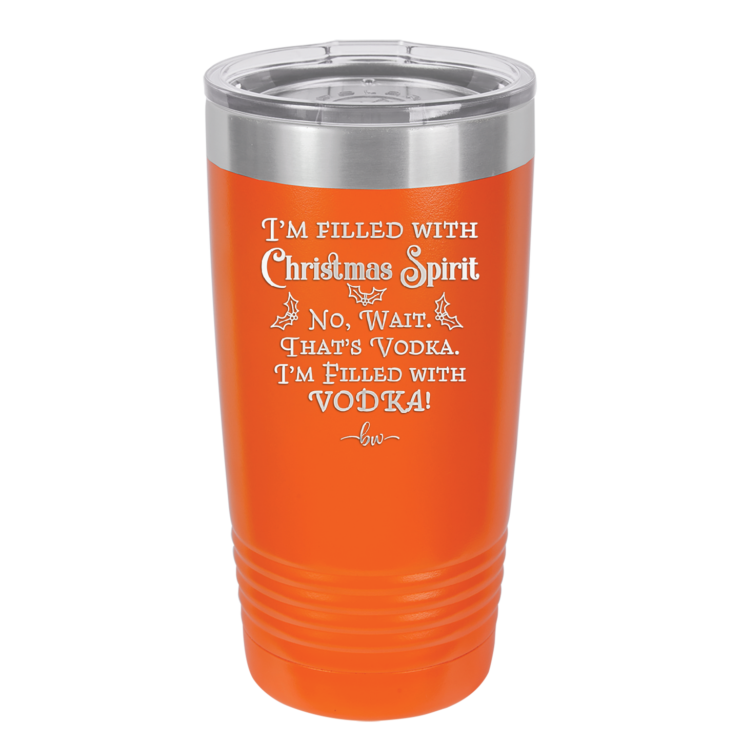 I'm Filled with Christmas Spirit No Wait That's Vodka - Laser Engraved Stainless Steel Drinkware - 1230 -
