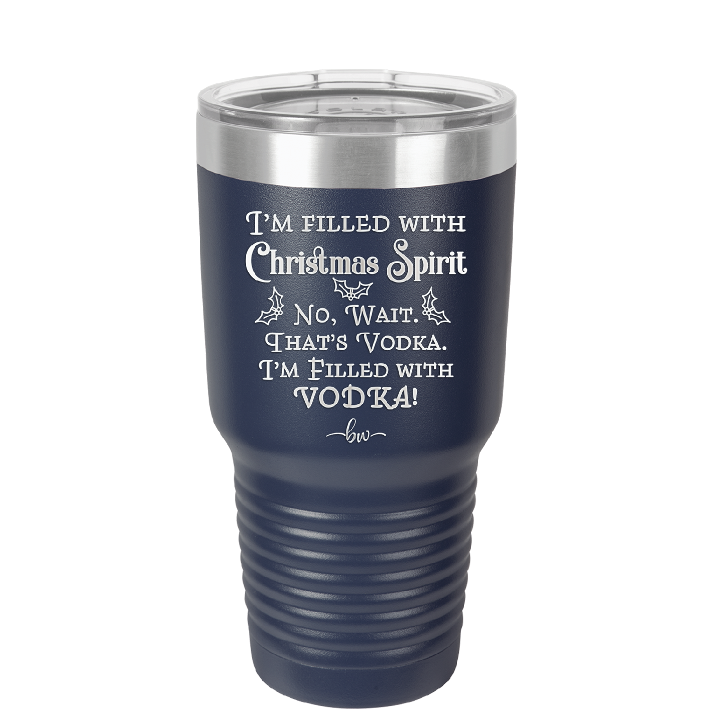 I'm Filled with Christmas Spirit No Wait That's Vodka - Laser Engraved Stainless Steel Drinkware - 1230 -