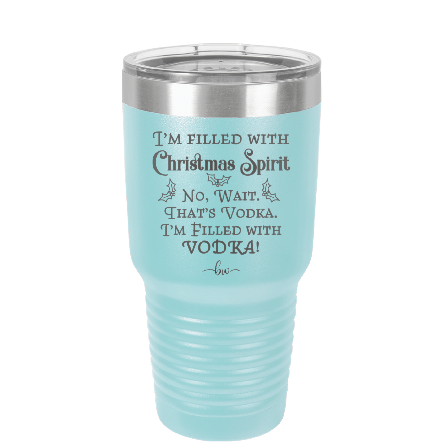 I'm Filled with Christmas Spirit No Wait That's Vodka - Laser Engraved Stainless Steel Drinkware - 1230 -