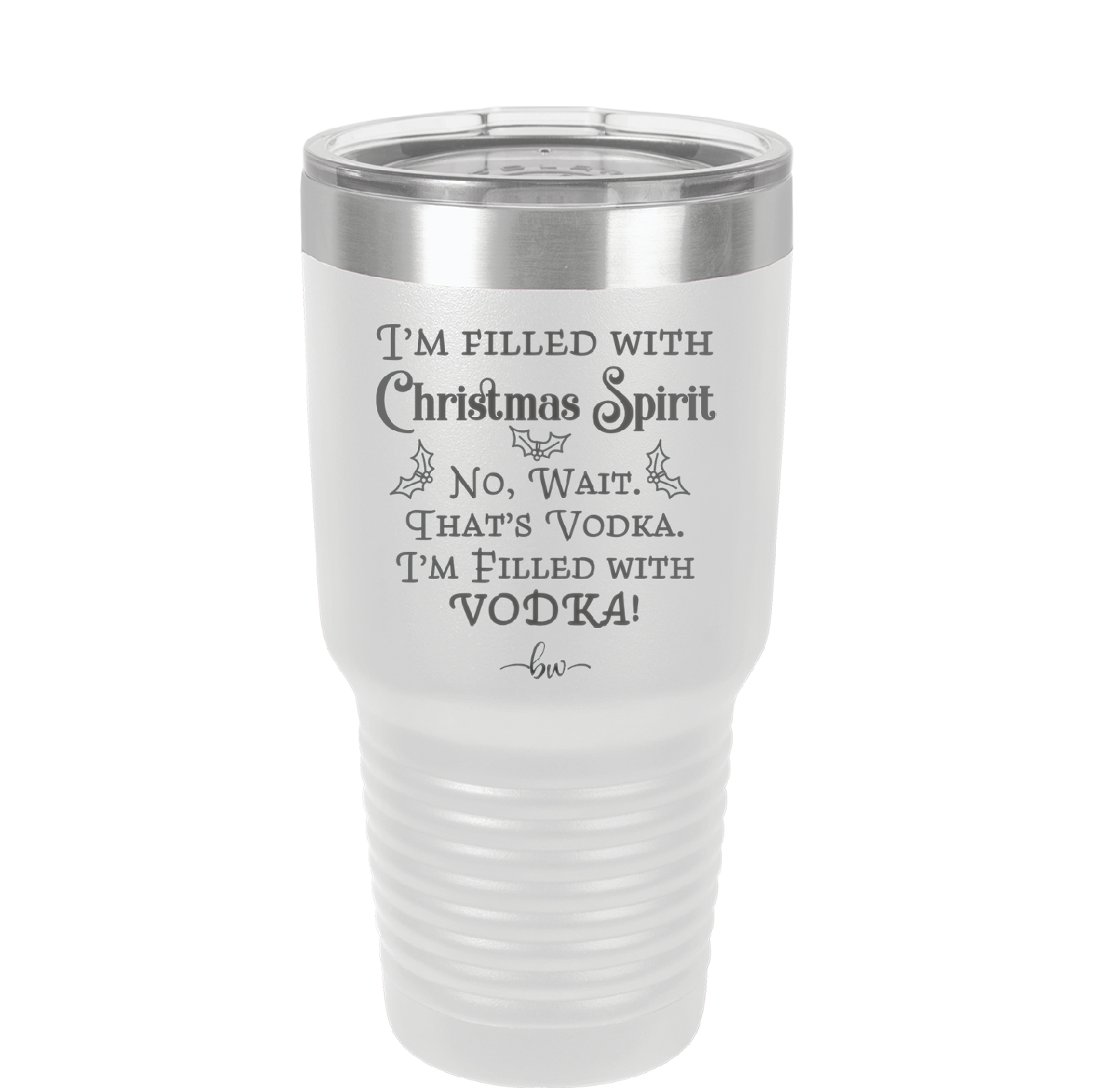I'm Filled with Christmas Spirit No Wait That's Vodka - Laser Engraved Stainless Steel Drinkware - 1230 -