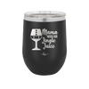 Mama Needs Her Jingle Juice - Laser Engraved Stainless Steel Drinkware - 1231 -