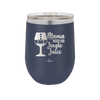 Mama Needs Her Jingle Juice - Laser Engraved Stainless Steel Drinkware - 1231 -