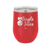 Jingle Juice - Laser Engraved Stainless Steel Drinkware - 1233 -