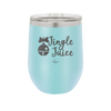 Jingle Juice - Laser Engraved Stainless Steel Drinkware - 1233 -