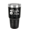 Jingle Juice - Laser Engraved Stainless Steel Drinkware - 1233 -