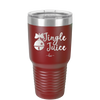 Jingle Juice - Laser Engraved Stainless Steel Drinkware - 1233 -