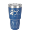 Jingle Juice - Laser Engraved Stainless Steel Drinkware - 1233 -