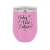 Baby It's Cold Outside - Laser Engraved Stainless Steel Drinkware - 1236 -