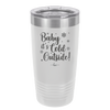 Baby It's Cold Outside - Laser Engraved Stainless Steel Drinkware - 1236 -