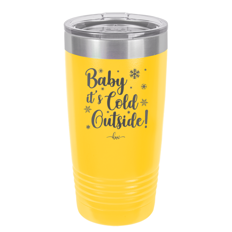 Baby It's Cold Outside - Laser Engraved Stainless Steel Drinkware - 1236 -
