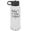 Baby It's Cold Outside - Laser Engraved Stainless Steel Drinkware - 1236 -