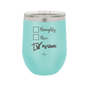 Naughty, Nice, Drunk - Laser Engraved Stainless Steel Drinkware - 1239 -