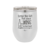Screw the Elf Put Some Wine on the Shelf - Laser Engraved Stainless Steel Drinkware - 1240 -