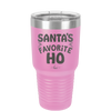 Santa's Favorite Ho - Laser Engraved Stainless Steel Drinkware - 1241 -