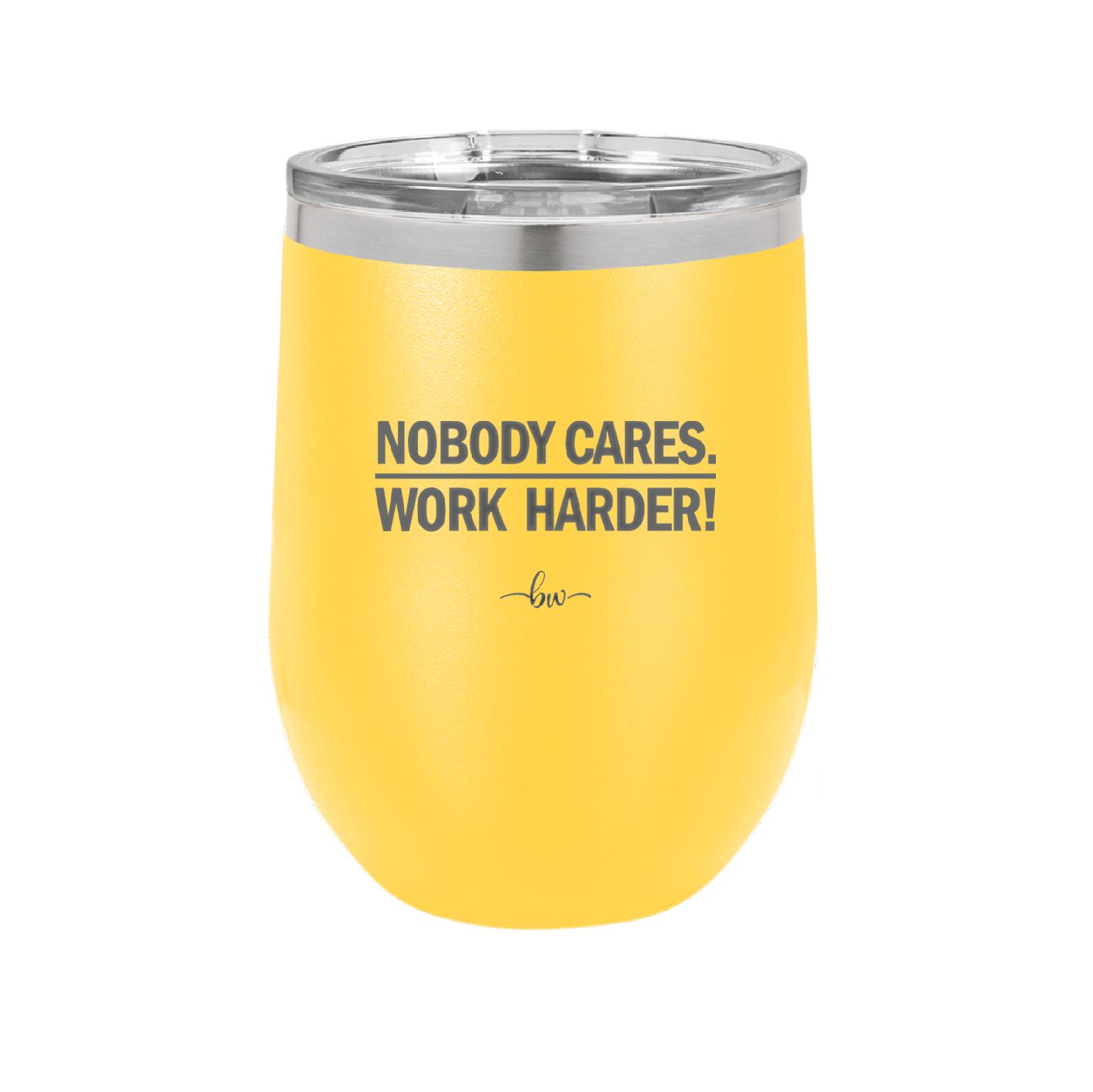 Nobody Cares. Work Harder - Laser Engraved Stainless Steel Drinkware - 1242 -