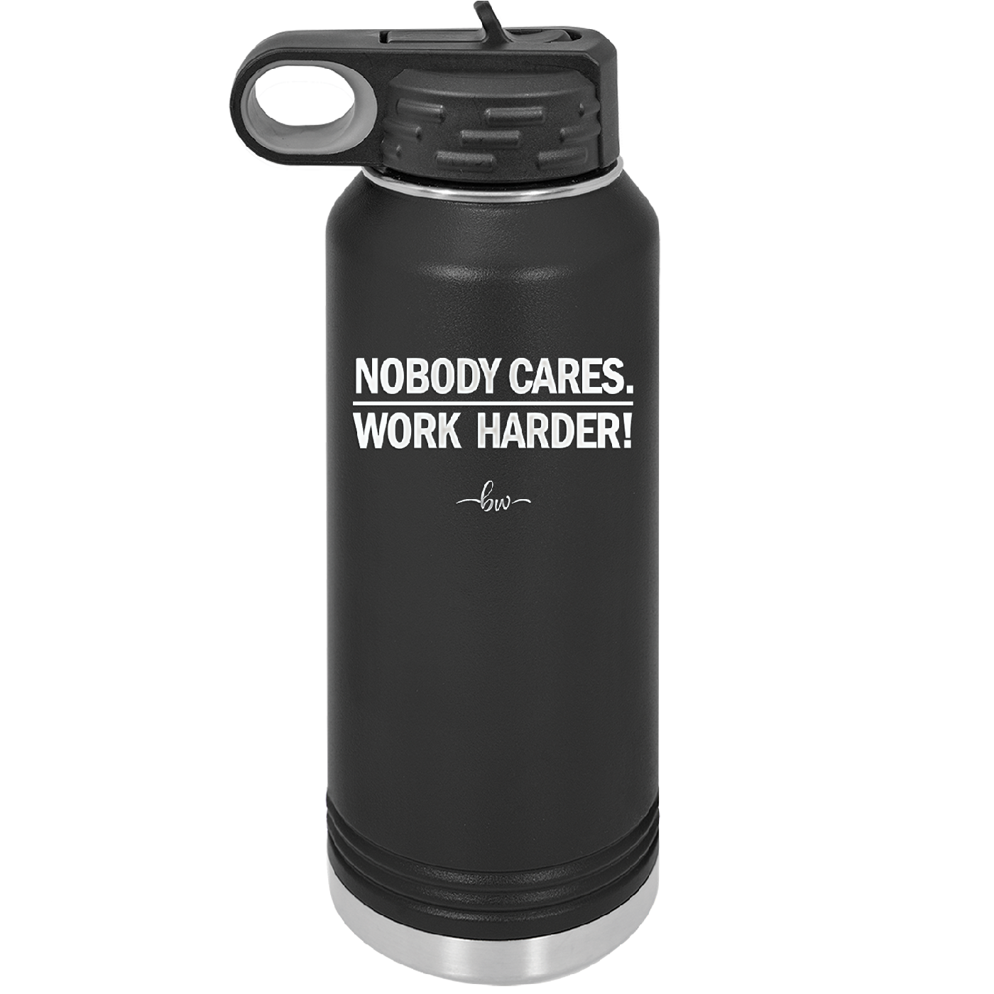Nobody Cares. Work Harder - Laser Engraved Stainless Steel Drinkware - 1242 -