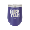 Buck Yeah - Laser Engraved Stainless Steel Drinkware - 1245 -