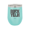 Buck Yeah - Laser Engraved Stainless Steel Drinkware - 1245 -