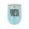 Buck Yeah - Laser Engraved Stainless Steel Drinkware - 1245 -