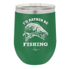 I'd Rather Be Fishing Bass - Laser Engraved Stainless Steel Drinkware - 1247 -