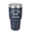 Here's the Thing, Fuck Everyone - Laser Engraved Stainless Steel Drinkware - 1249 -